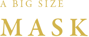 A BIG SIZE MASK